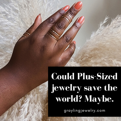 Could Plus-Sized Jewelry Save the World? Maybe.